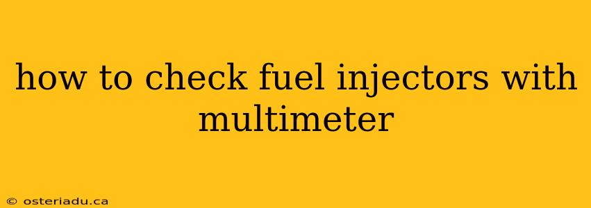 how to check fuel injectors with multimeter