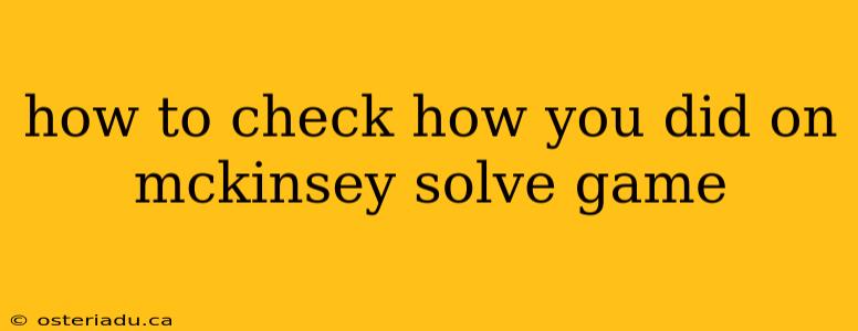 how to check how you did on mckinsey solve game