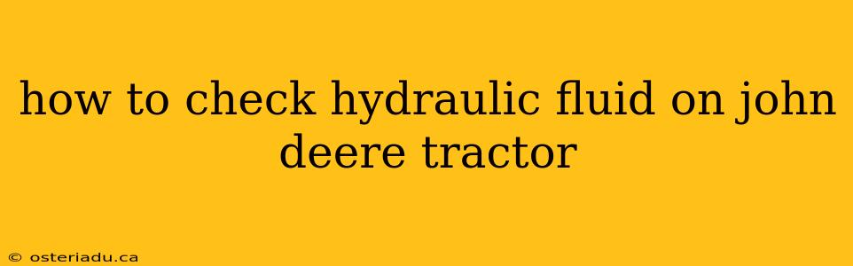 how to check hydraulic fluid on john deere tractor