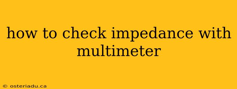 how to check impedance with multimeter