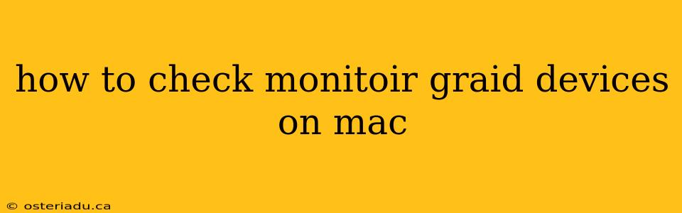 how to check monitoir graid devices on mac