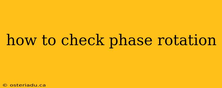 how to check phase rotation