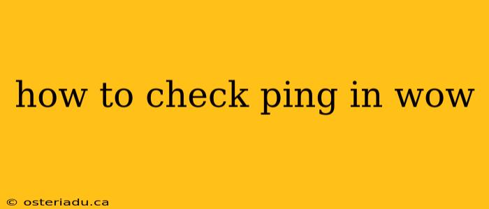 how to check ping in wow