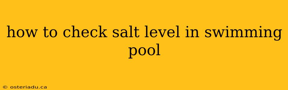 how to check salt level in swimming pool