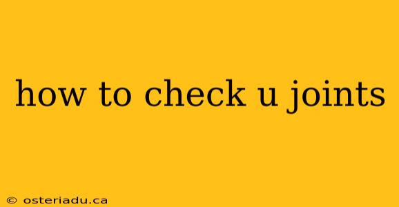 how to check u joints