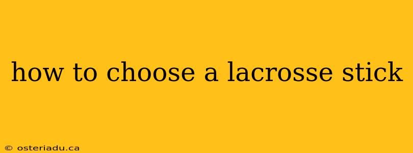 how to choose a lacrosse stick