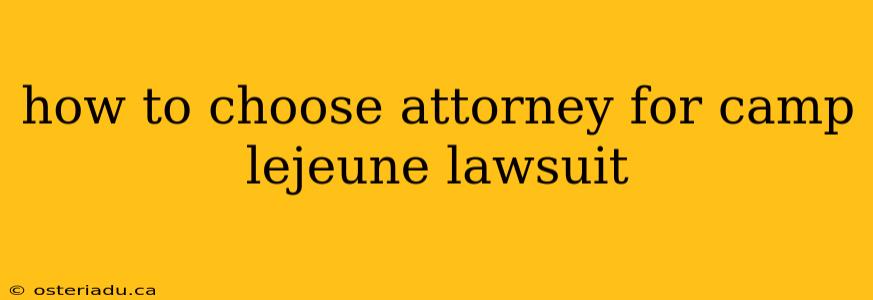 how to choose attorney for camp lejeune lawsuit