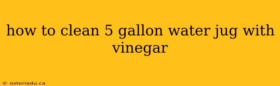 how to clean 5 gallon water jug with vinegar