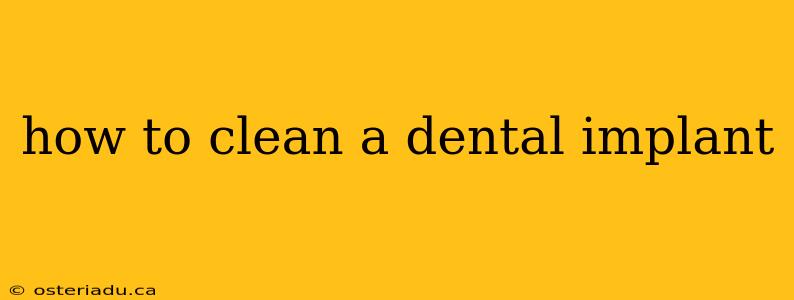 how to clean a dental implant