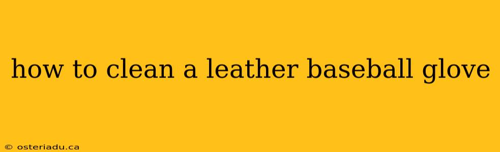 how to clean a leather baseball glove