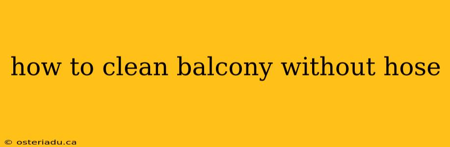 how to clean balcony without hose