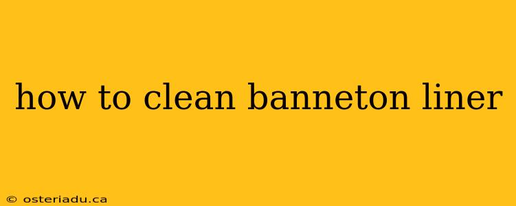 how to clean banneton liner