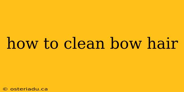 how to clean bow hair