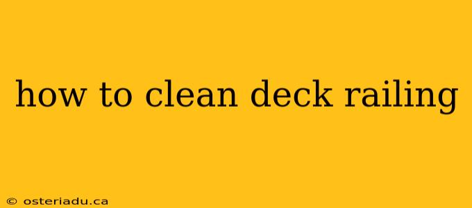 how to clean deck railing