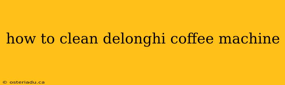 how to clean delonghi coffee machine