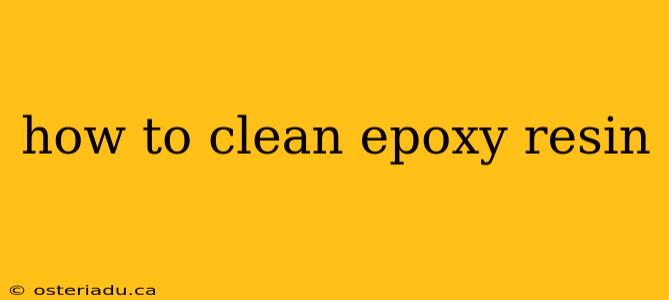 how to clean epoxy resin