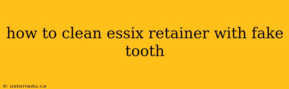 how to clean essix retainer with fake tooth