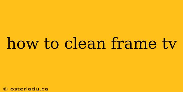 how to clean frame tv