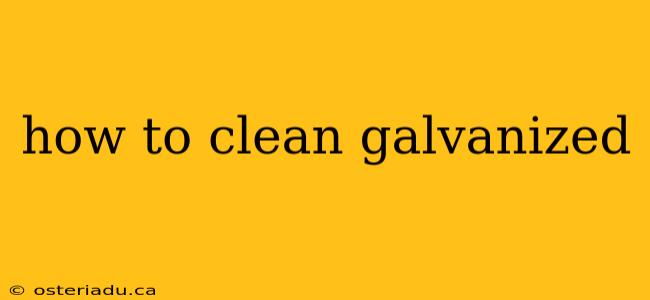 how to clean galvanized