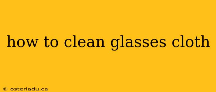 how to clean glasses cloth