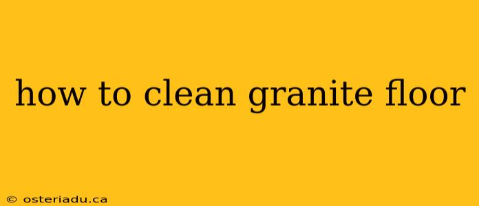 how to clean granite floor