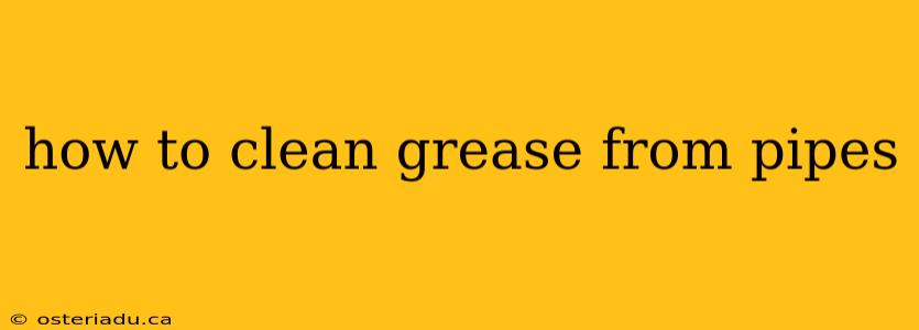 how to clean grease from pipes