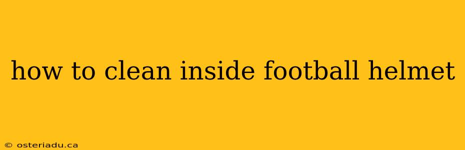 how to clean inside football helmet