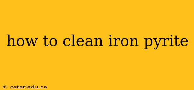 how to clean iron pyrite