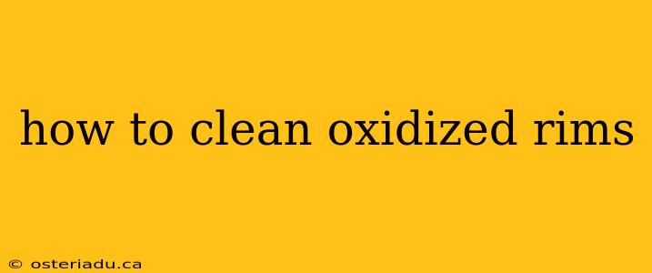 how to clean oxidized rims