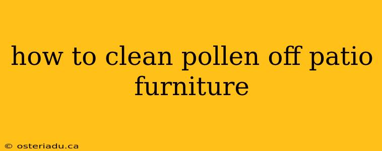 how to clean pollen off patio furniture