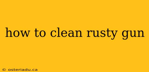 how to clean rusty gun