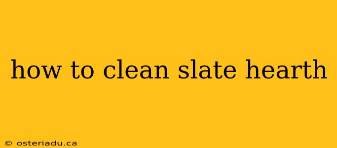 how to clean slate hearth