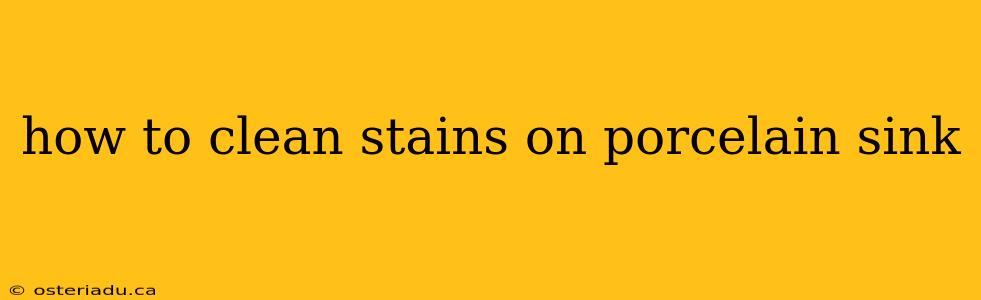 how to clean stains on porcelain sink