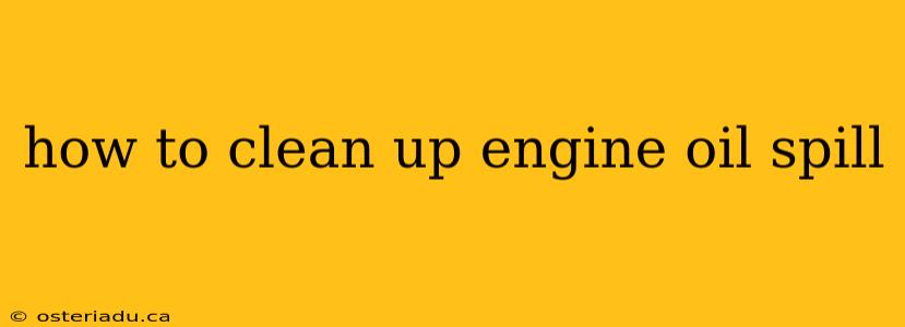 how to clean up engine oil spill