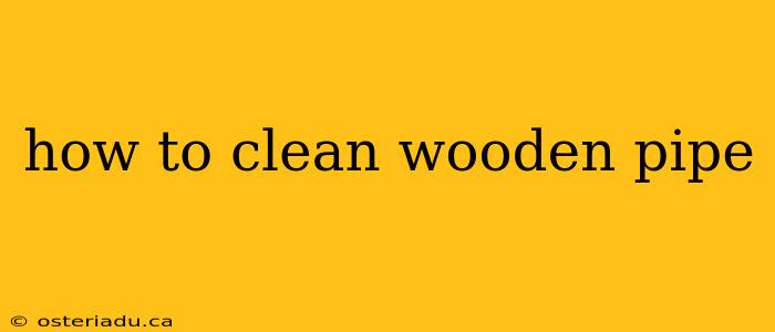 how to clean wooden pipe