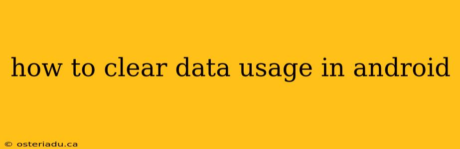 how to clear data usage in android