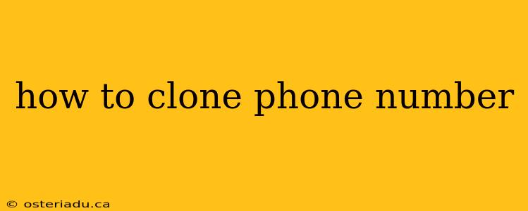 how to clone phone number