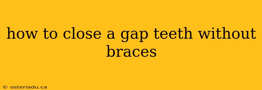 how to close a gap teeth without braces