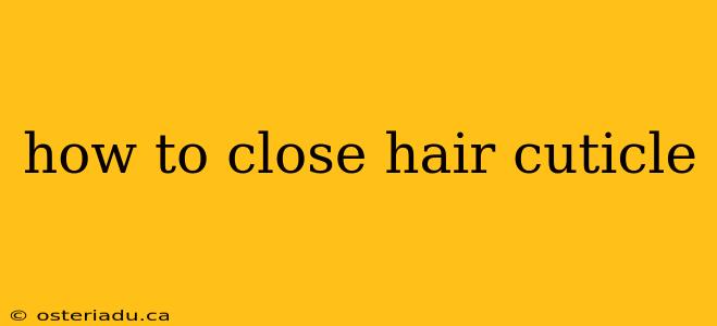 how to close hair cuticle