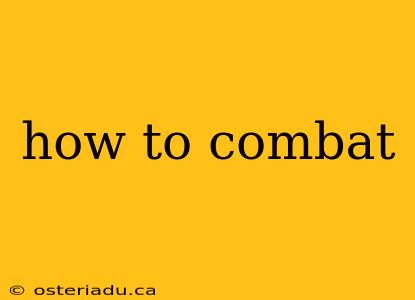 how to combat