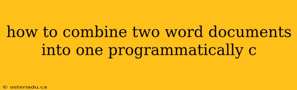 how to combine two word documents into one programmatically c