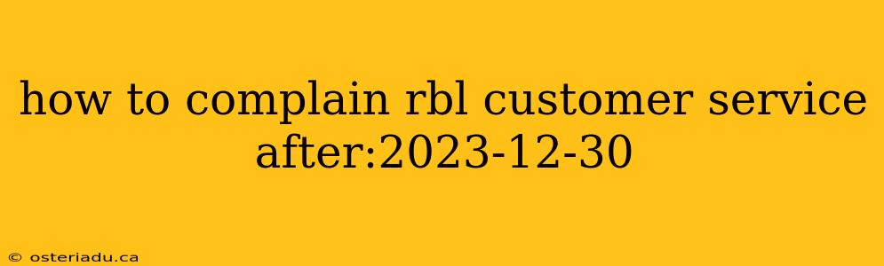 how to complain rbl customer service after:2023-12-30