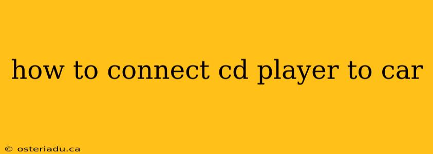 how to connect cd player to car