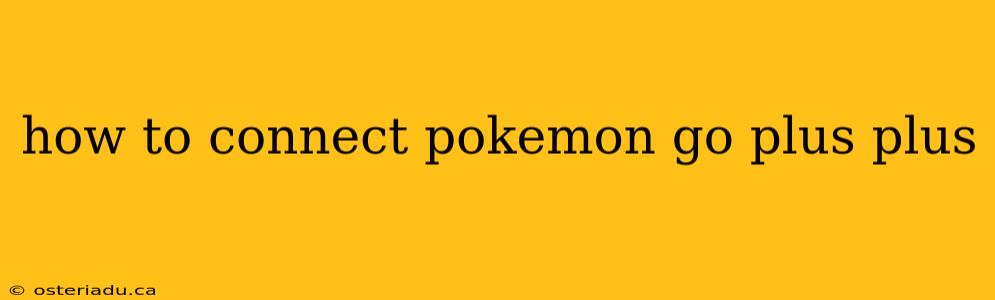 how to connect pokemon go plus plus