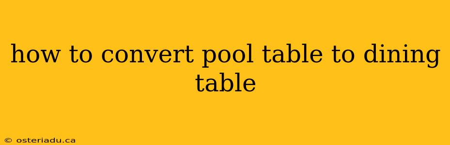 how to convert pool table to dining table