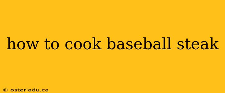 how to cook baseball steak