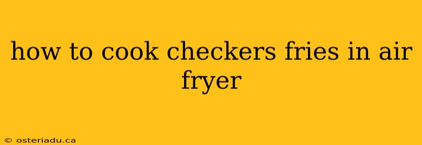 how to cook checkers fries in air fryer