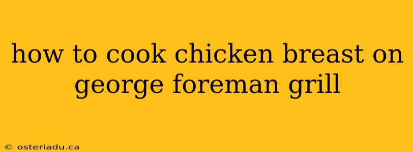 how to cook chicken breast on george foreman grill