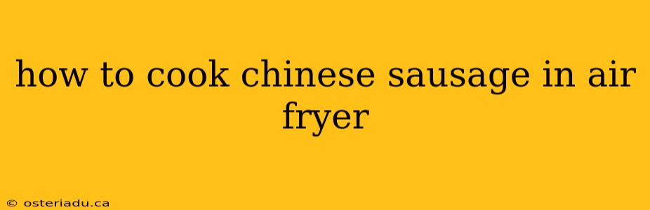 how to cook chinese sausage in air fryer