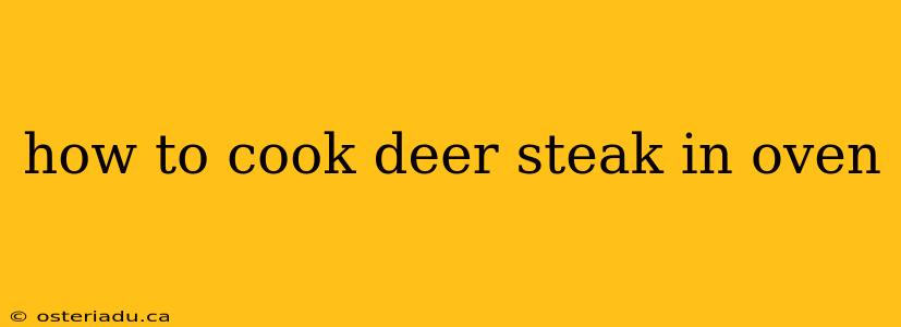 how to cook deer steak in oven